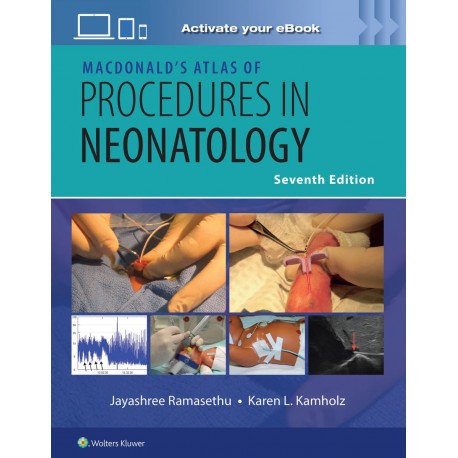 MacDonald’s Atlas of Procedures in Neonatology Print + eBook with Multimedia, 7th Edition