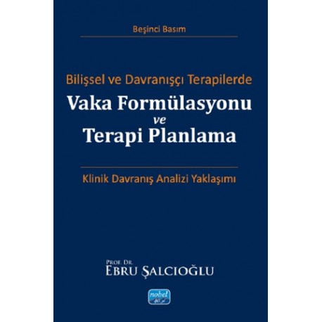 Bilişsel ve Davranışçı Terapilerde Vaka Formülasyonu ve Terapi Planlama