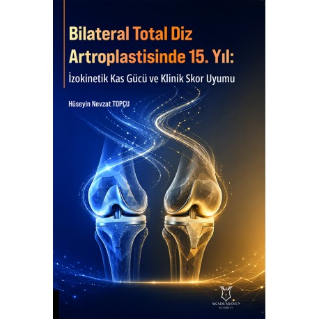 Bilateral Total Diz Artroplastisinde 15. Yıl İzokinetik Kas Gücü ve Klinik Skor Uyumu
