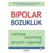 Bipolar Bozukluk Tanımak, Yönetmek ve Birlikte Yaşamak