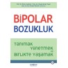 Bipolar Bozukluk Tanımak, Yönetmek ve Birlikte Yaşamak