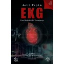 Acil Tıpta EKG: Temel İlkelerden İleri Yorumlamaya