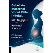 Gebelikte Maternal Vücut Kitle İndeksi, Kilo Değişimi ve Perinatal Sonuçlar