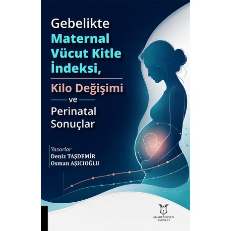 Gebelikte Maternal Vücut Kitle İndeksi, Kilo Değişimi ve Perinatal Sonuçlar