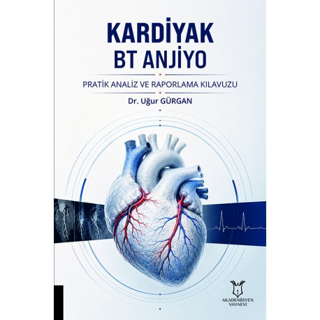 KARDİYAK BT ANJİYO Pratik Analiz ve Raporlama Kılavuzu