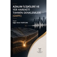 Azalım İlişkileri ve Yer Hareketi Tahmin Denklemleri (GMPE)