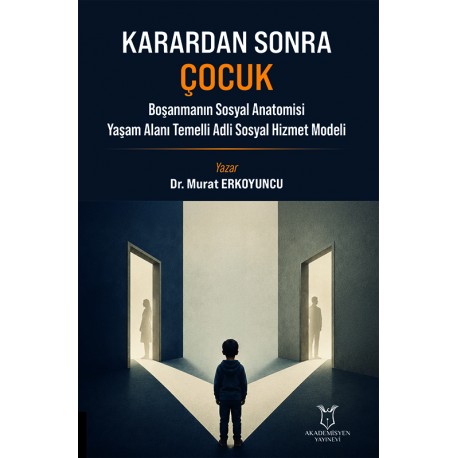 Karardan Sonra Çocuk Boşanmanın Sosyal Anatomisi Yaşam Alanı Temelli Adli Sosyal Hizmet Modeli