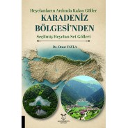 Heyelanların Ardında Kalan Göller Karadeniz Bölgesi’nden Seçilmiş Heyelan Set Gölleri