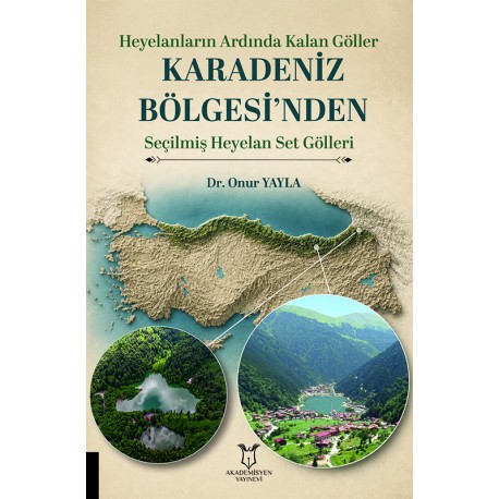 Heyelanların Ardında Kalan Göller Karadeniz Bölgesi’nden Seçilmiş Heyelan Set Gölleri