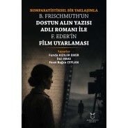 Komparatistiksel Bir Yaklaşımla B. Frischmuth’un Dostun Alın Yazısı Adlı Romanı İle F. Eder’in Film Uyarlaması