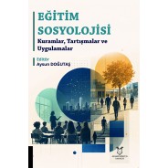 Eğitim Sosyolojisi:Kuramlar, Tartışmalar ve Uygulamalar