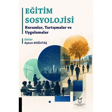 Eğitim Sosyolojisi:Kuramlar, Tartışmalar ve Uygulamalar
