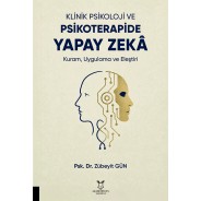 Klinik Psikoloji ve Psikoterapide YAPAY ZEKÂ Kuram, Uygulama, Eleştiri