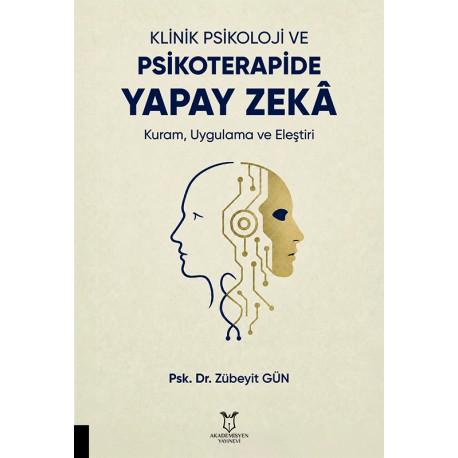 Klinik Psikoloji ve Psikoterapide YAPAY ZEKÂ Kuram, Uygulama, Eleştiri