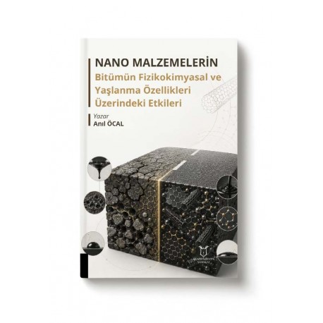 Nano Malzemelerin Bitümün Fizikokimyasal ve Yaşlanma Özellikleri Üzerindeki Etkileri